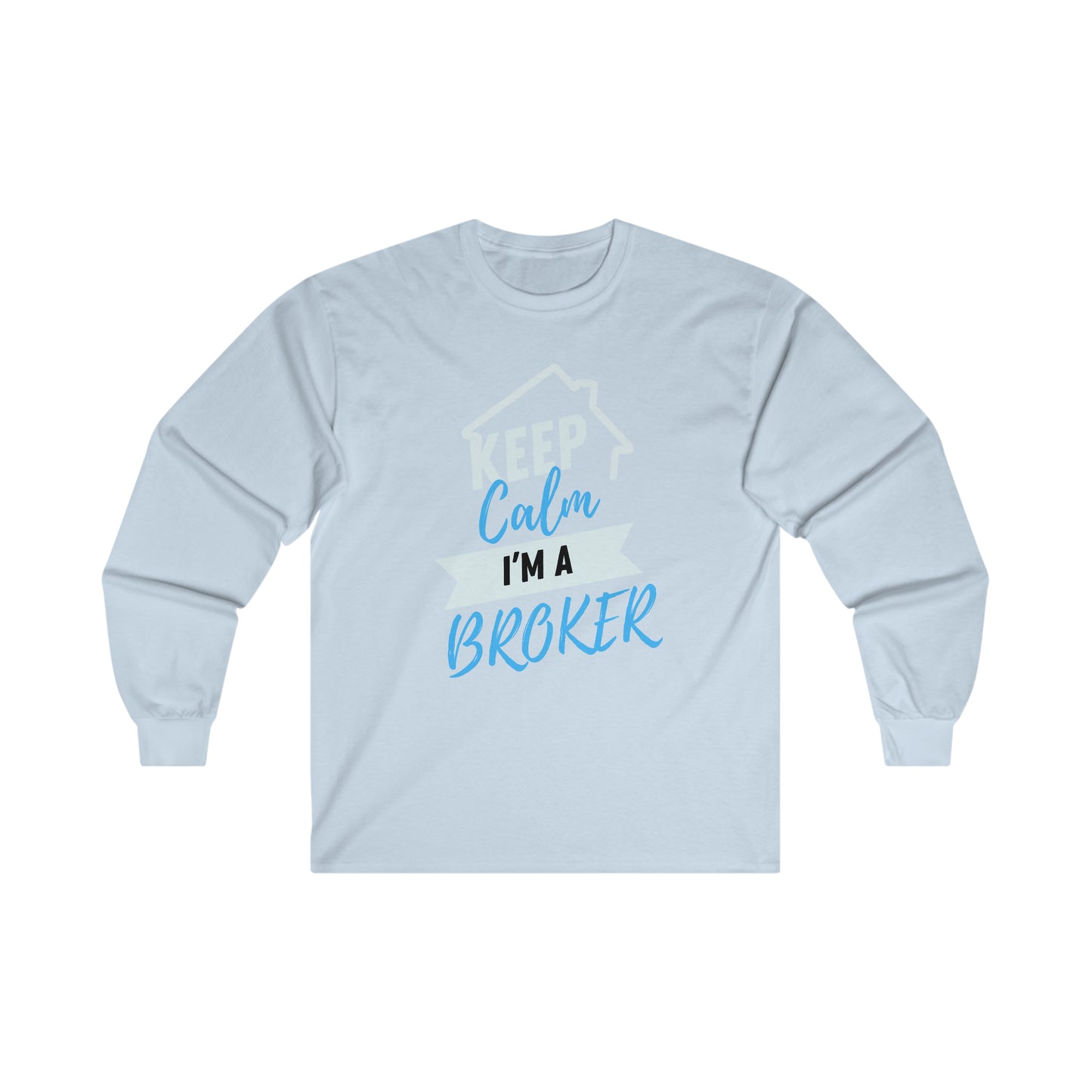 Keep Calm I'm a Broker Ultra Cotton Long Sleeve Tee