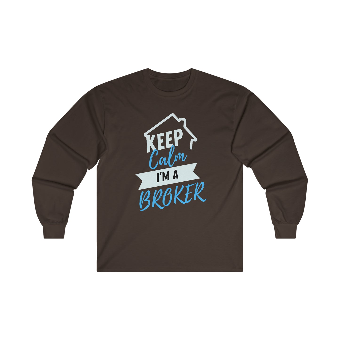 Keep Calm I'm a Broker Ultra Cotton Long Sleeve Tee