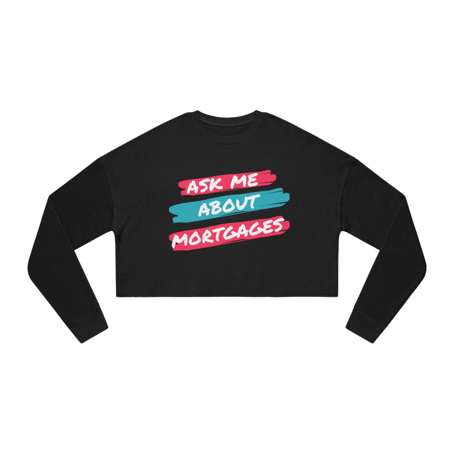 Ask me about Mortgages Women's Cropped Sweatshirt