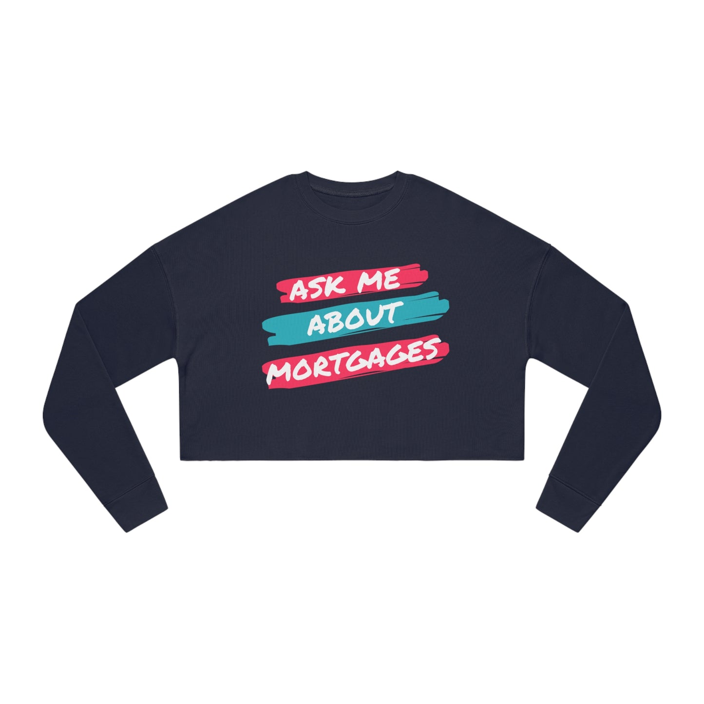 Ask me about Mortgages Women's Cropped Sweatshirt
