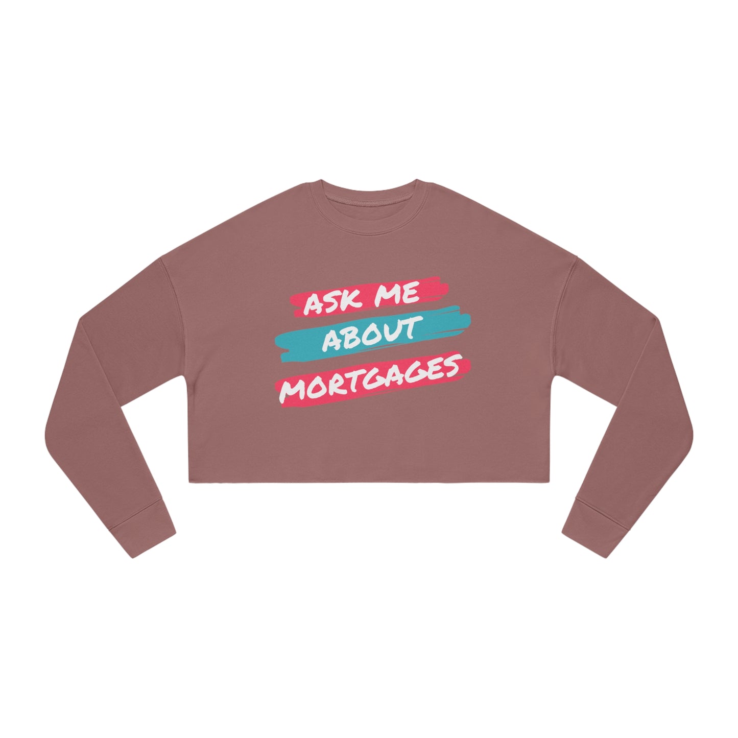 Ask me about Mortgages Women's Cropped Sweatshirt