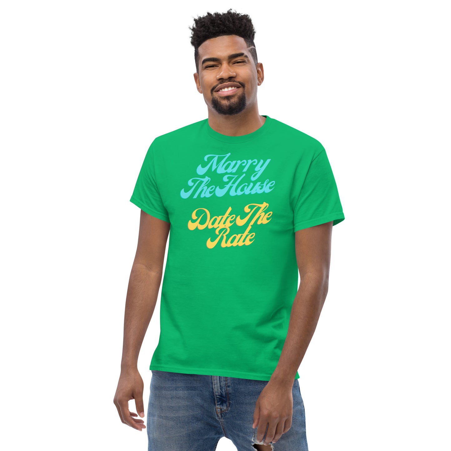 Marry The House Date The Rate Men's classic tee