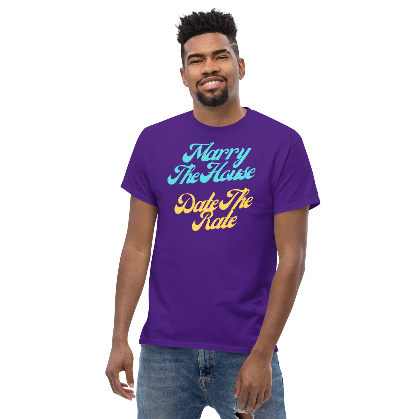 Marry The House Date The Rate Men's classic tee