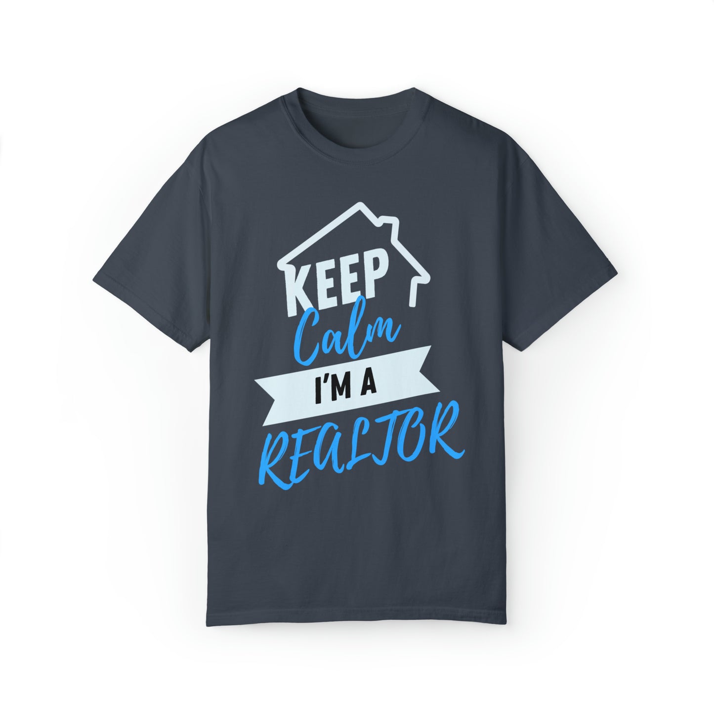 Keep calm I'm a Realtor Unisex Garment-Dyed T-shirt
