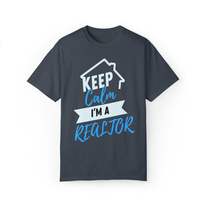 Keep calm I'm a Realtor Unisex Garment-Dyed T-shirt