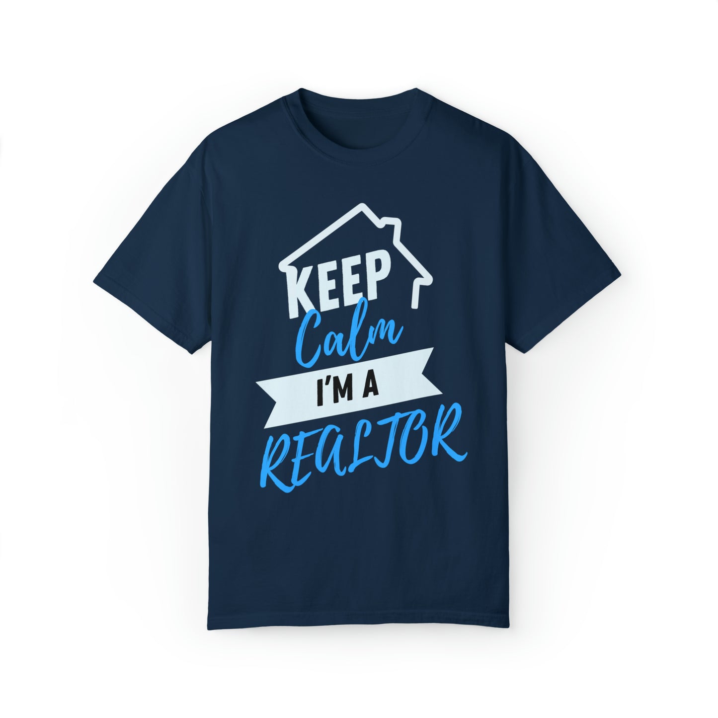 Keep calm I'm a Realtor Unisex Garment-Dyed T-shirt