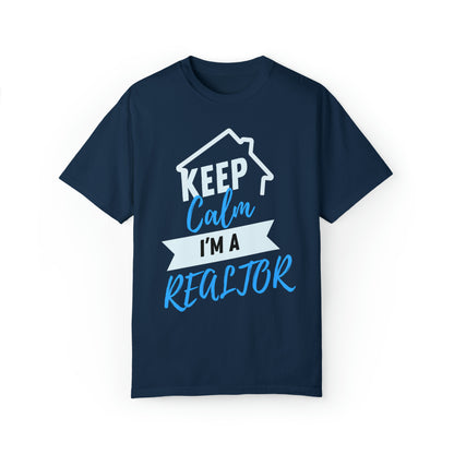 Keep calm I'm a Realtor Unisex Garment-Dyed T-shirt
