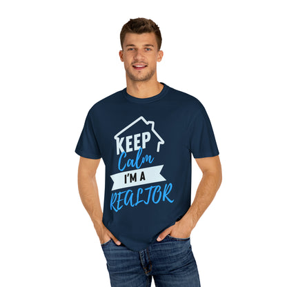 Keep calm I'm a Realtor Unisex Garment-Dyed T-shirt