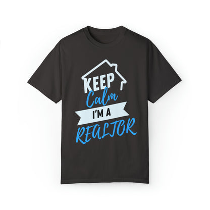 Keep calm I'm a Realtor Unisex Garment-Dyed T-shirt