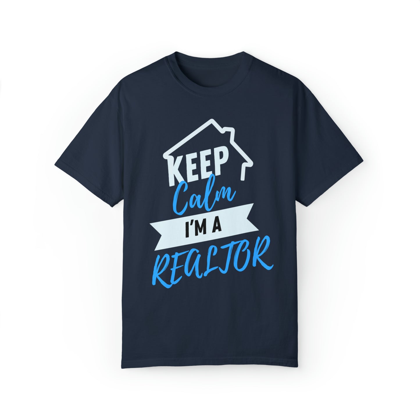 Keep calm I'm a Realtor Unisex Garment-Dyed T-shirt