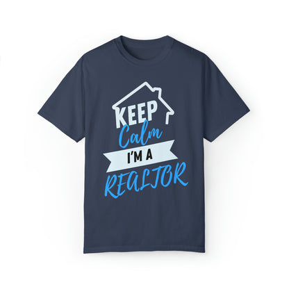 Keep calm I'm a Realtor Unisex Garment-Dyed T-shirt