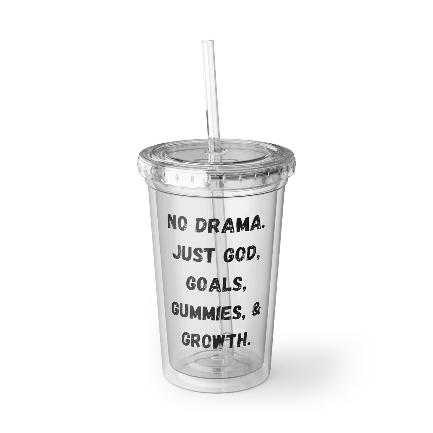 No drama. Just God, Goals, Gummies, & Growth  Suave Acrylic Cup