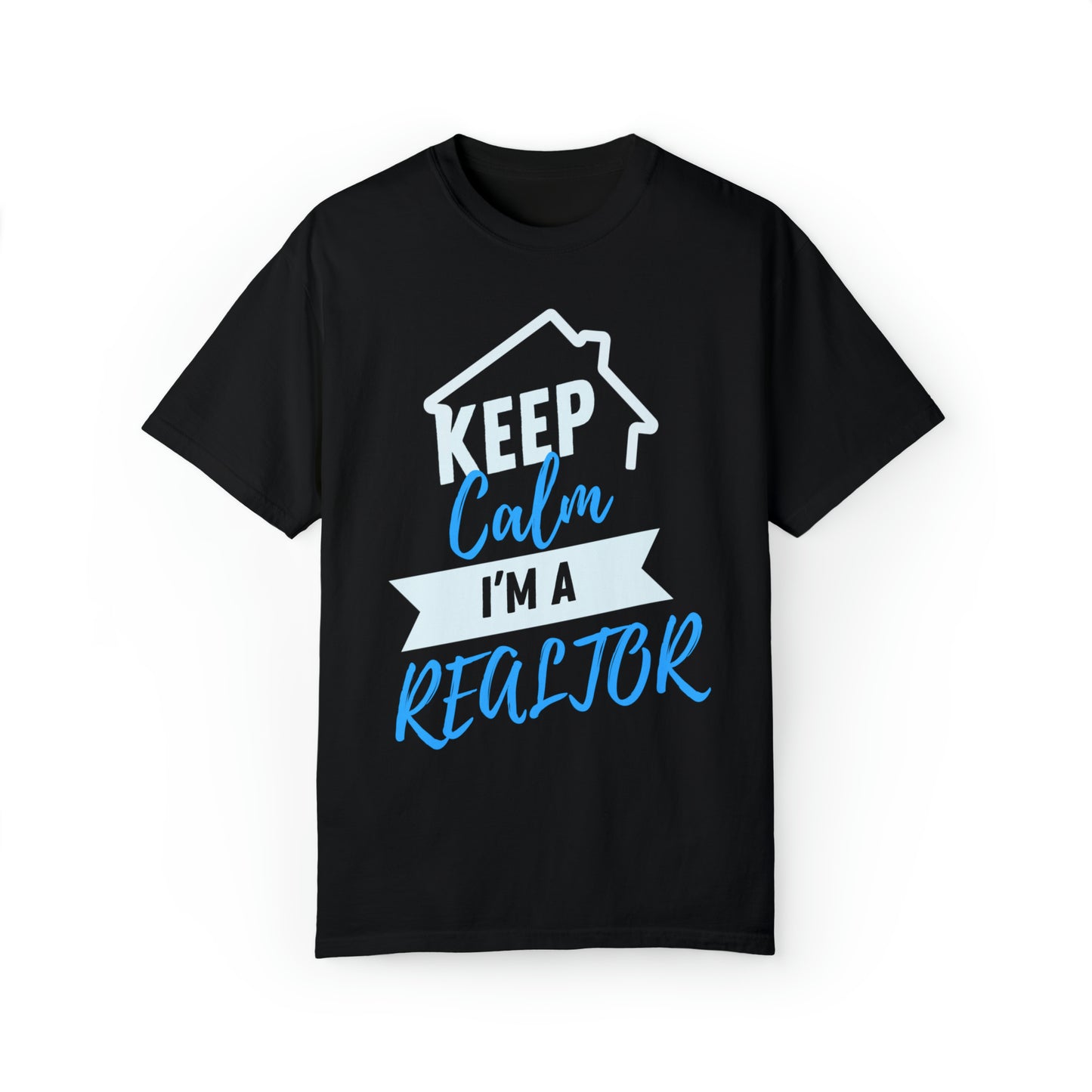 Keep calm I'm a Realtor Unisex Garment-Dyed T-shirt