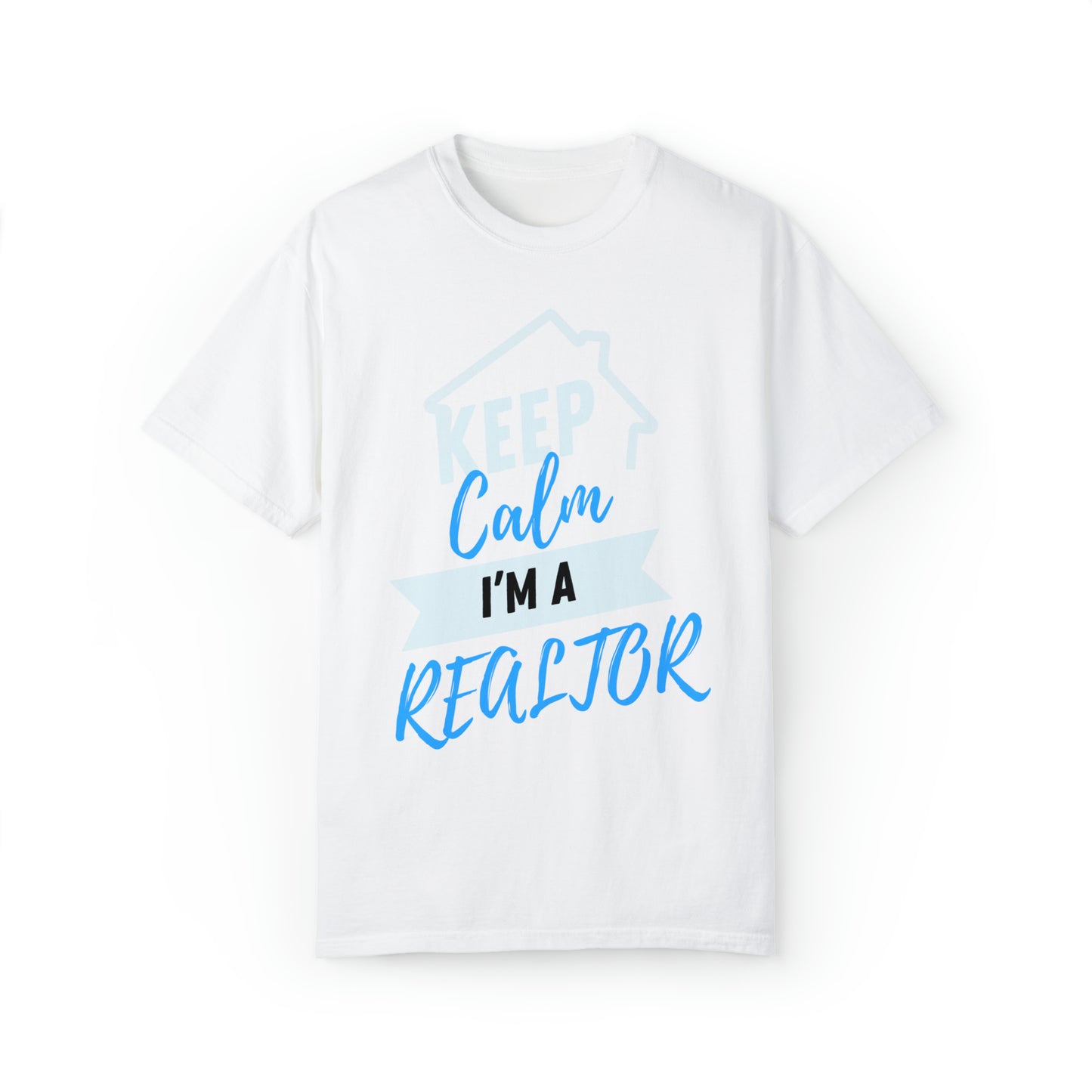 Keep calm I'm a Realtor Unisex Garment-Dyed T-shirt