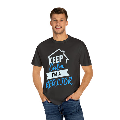 Keep calm I'm a Realtor Unisex Garment-Dyed T-shirt