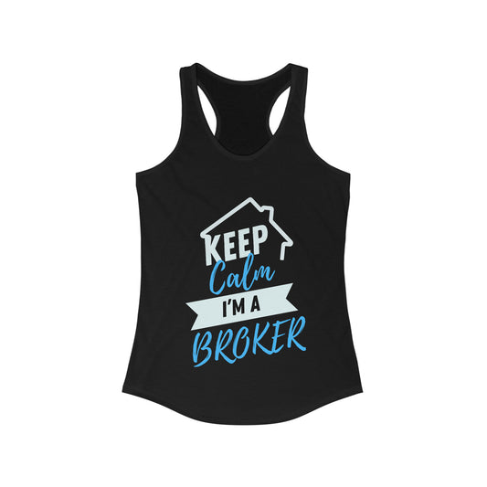 Keep Calm I'm A Broker Women's Ideal Racerback Tank