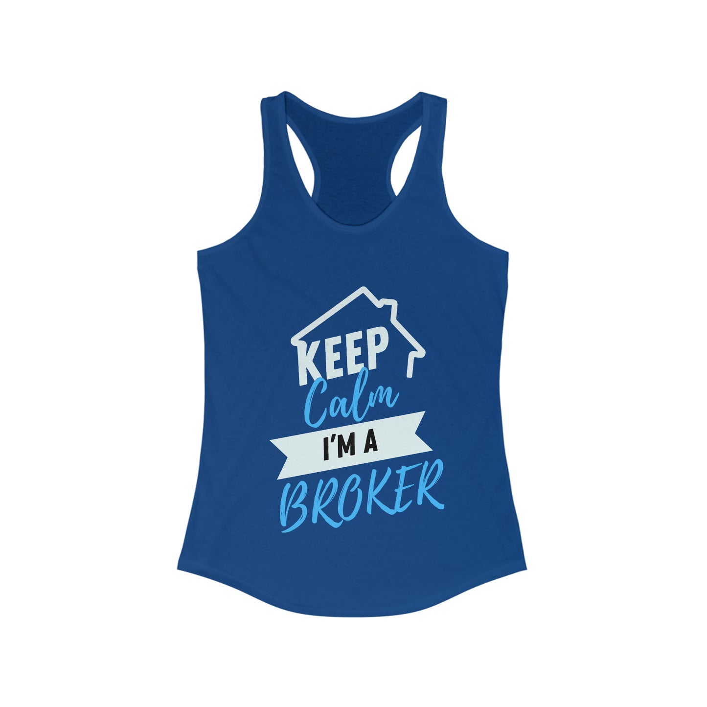 Keep Calm I'm A Broker Women's Ideal Racerback Tank
