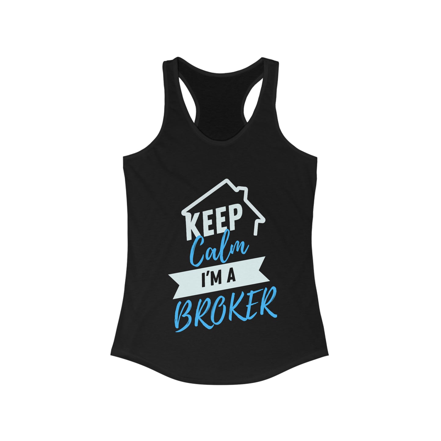 Keep Calm I'm A Broker Women's Ideal Racerback Tank