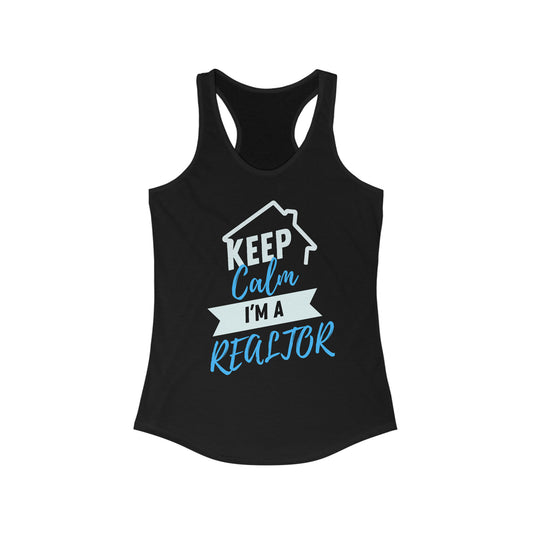 Keep Calm I’m a Realtor Women's Ideal Racerback Tank