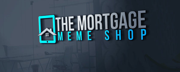 The Mortgage Meme Shop