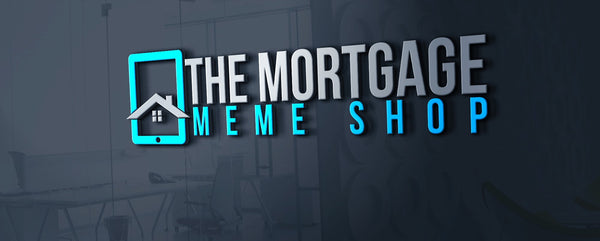 The Mortgage Meme Shop