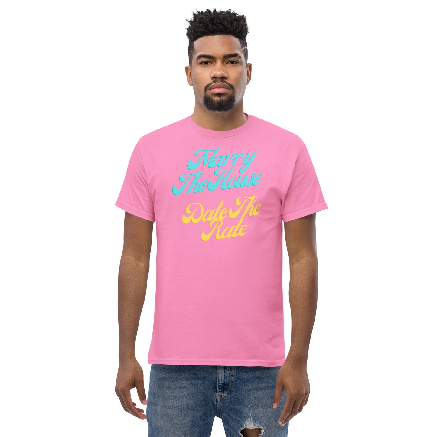 Marry The House Date The Rate Men's classic tee