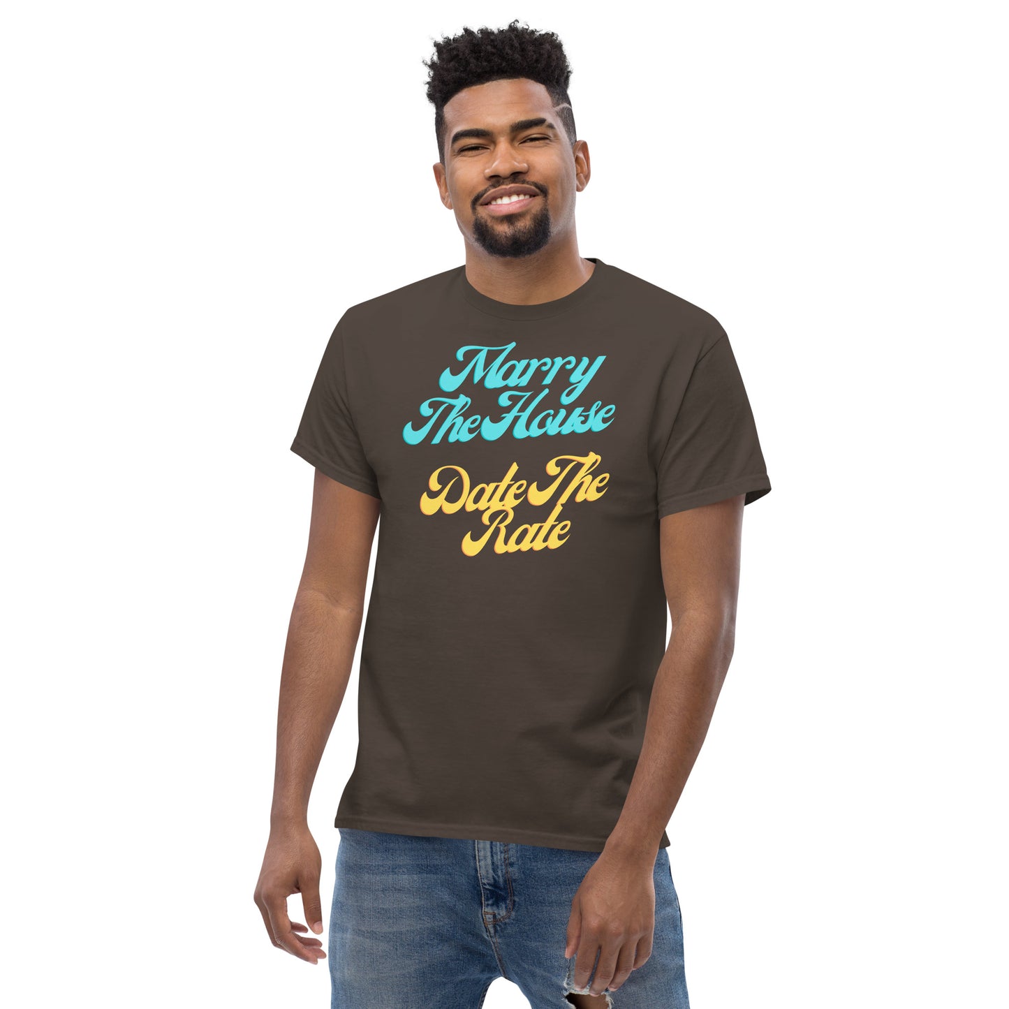 Marry The House Date The Rate Men's classic tee