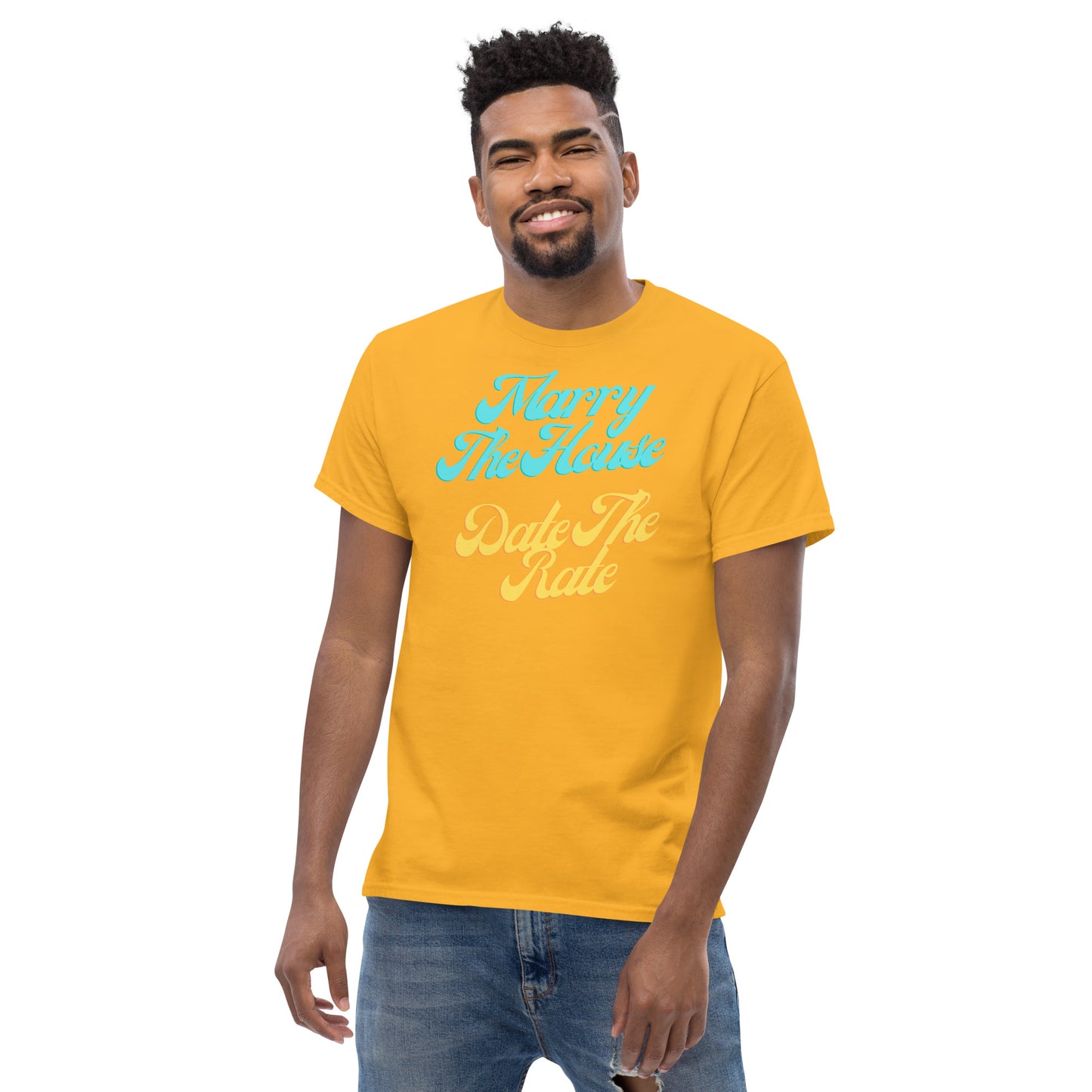 Marry The House Date The Rate Men's classic tee