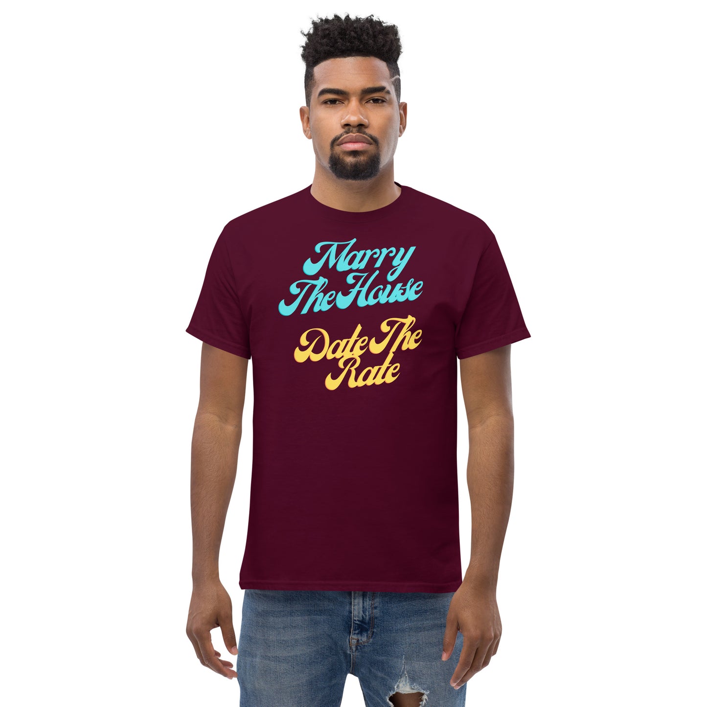 Marry The House Date The Rate Men's classic tee