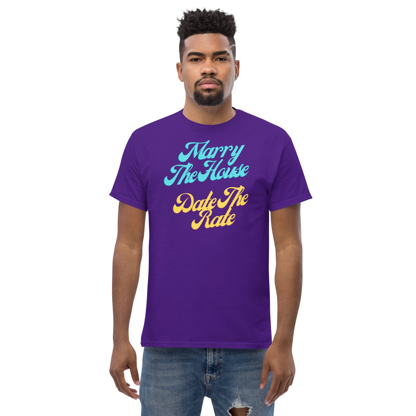 Marry The House Date The Rate Men's classic tee
