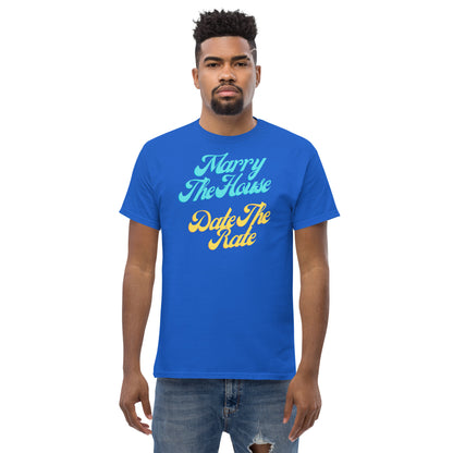Marry The House Date The Rate Men's classic tee