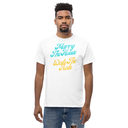 Marry The House Date The Rate Men's classic tee