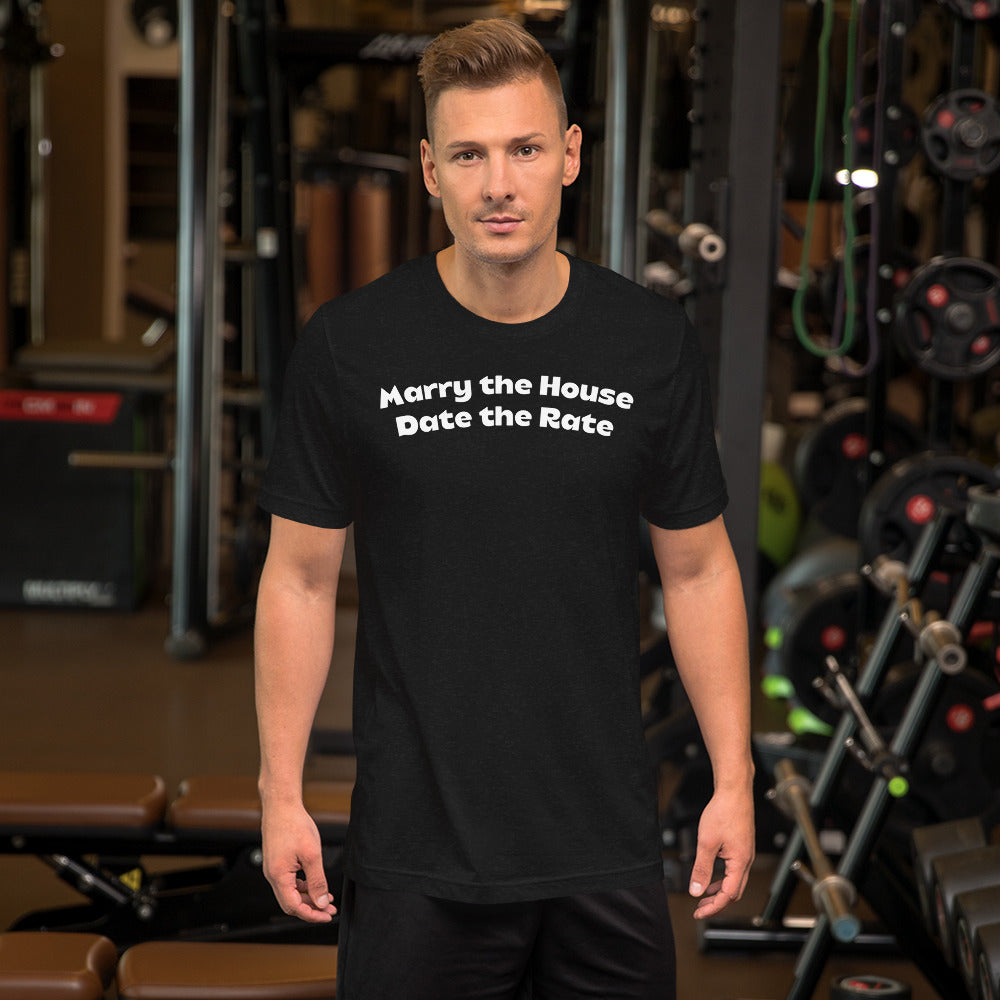 Marry the House Date the Rate Unisex t-shirt