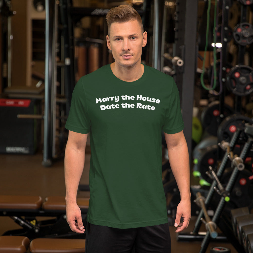 Marry the House Date the Rate Unisex t-shirt
