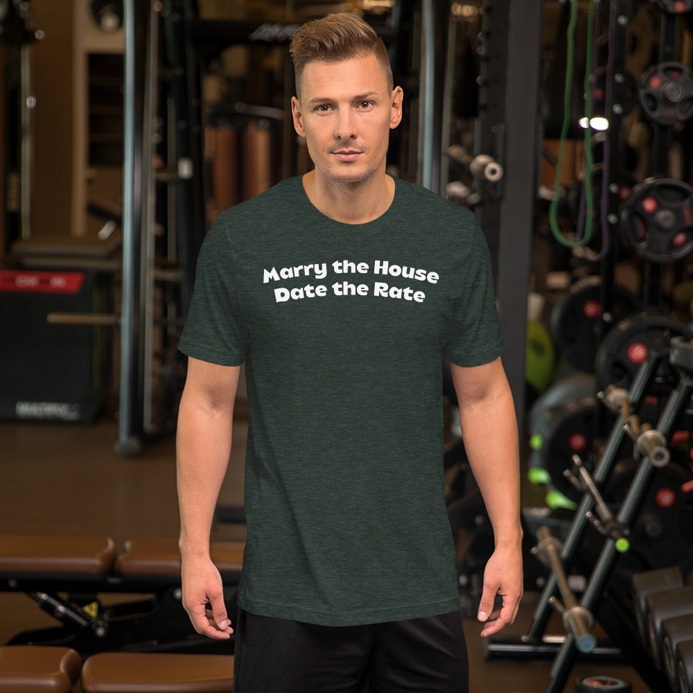 Marry the House Date the Rate Unisex t-shirt