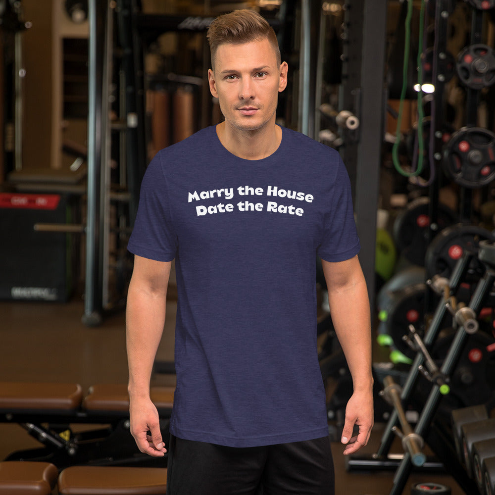 Marry the House Date the Rate Unisex t-shirt