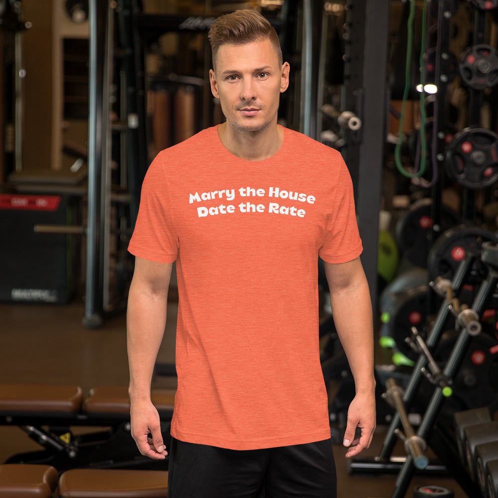 Marry the House Date the Rate Unisex t-shirt