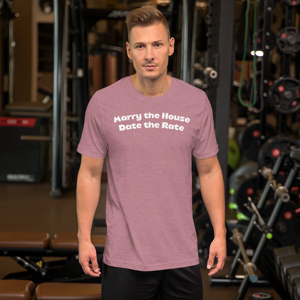 Marry the House Date the Rate Unisex t-shirt