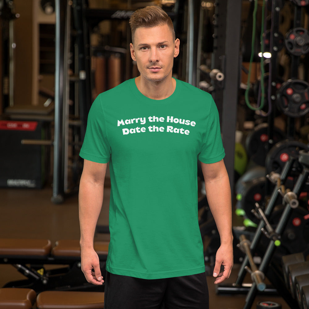 Marry the House Date the Rate Unisex t-shirt