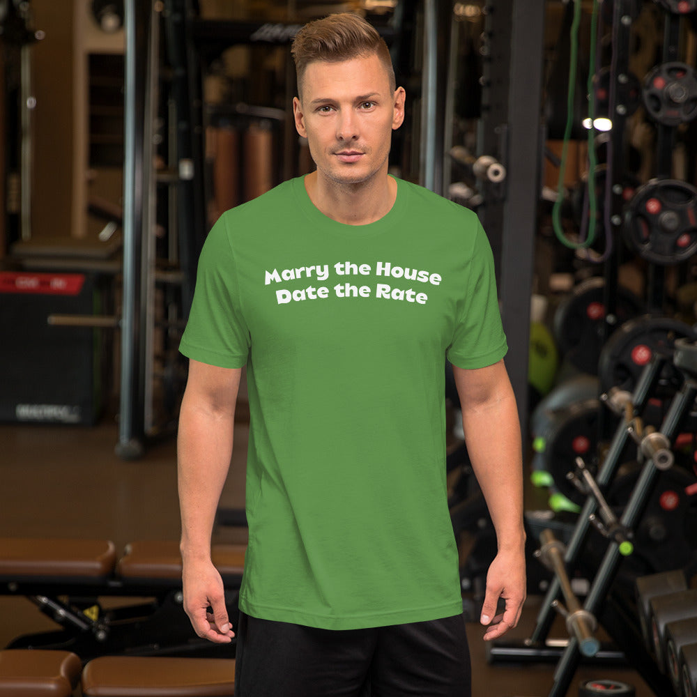Marry the House Date the Rate Unisex t-shirt