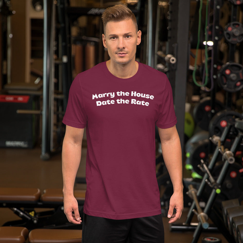 Marry the House Date the Rate Unisex t-shirt