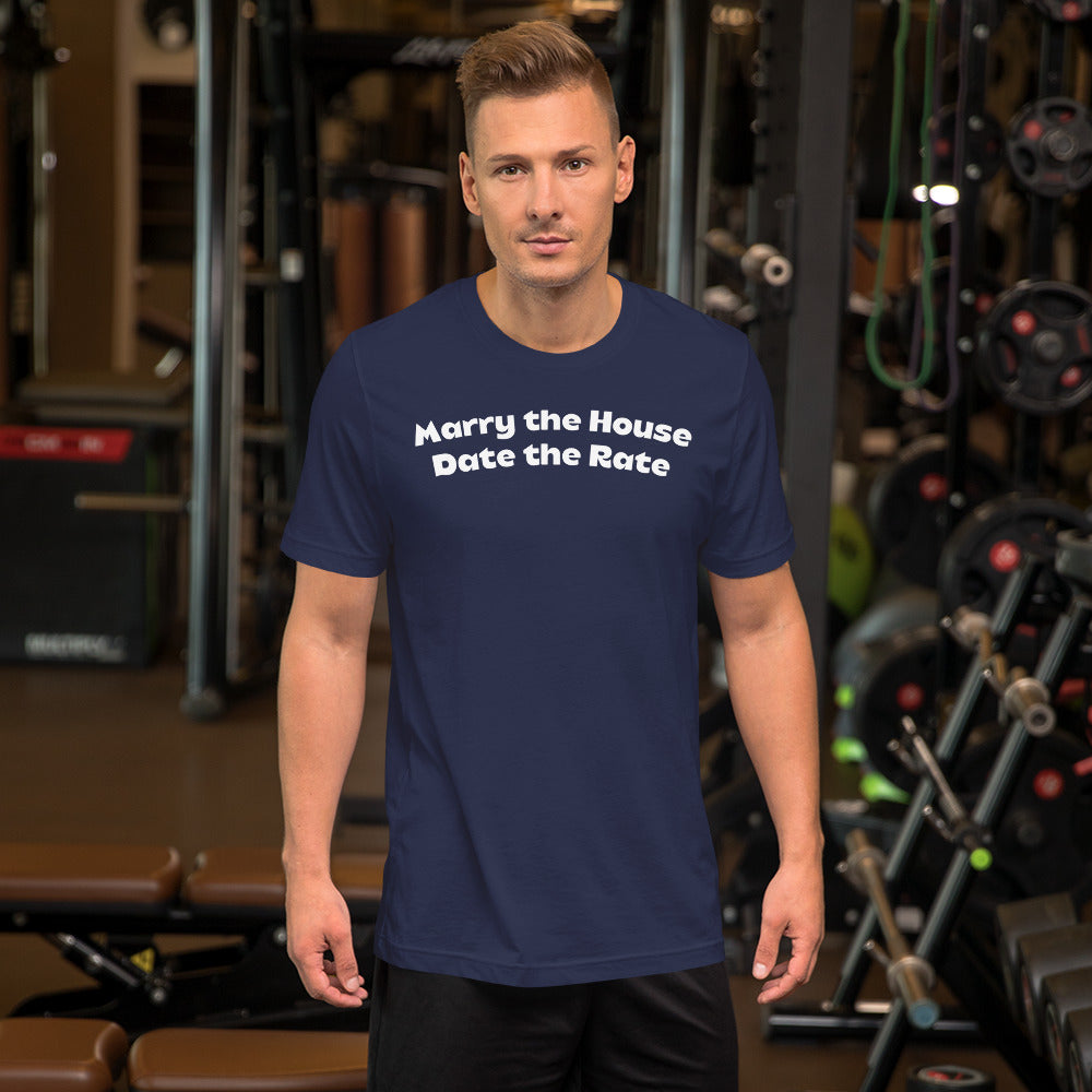 Marry the House Date the Rate Unisex t-shirt