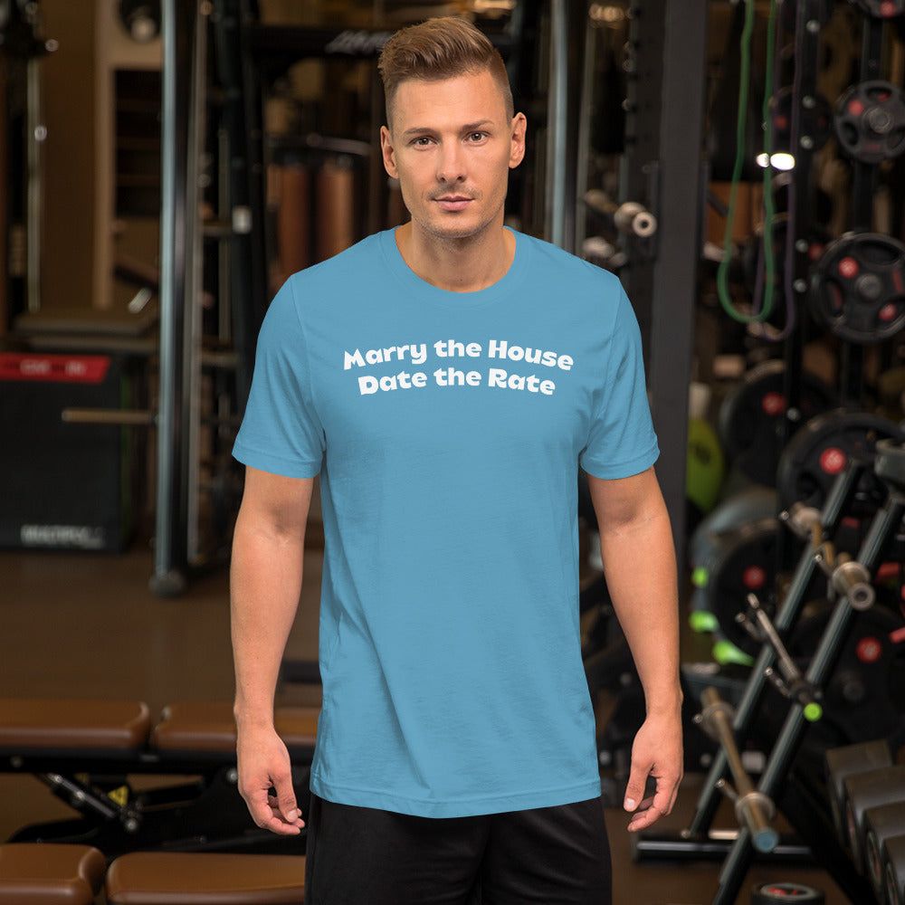 Marry the House Date the Rate Unisex t-shirt