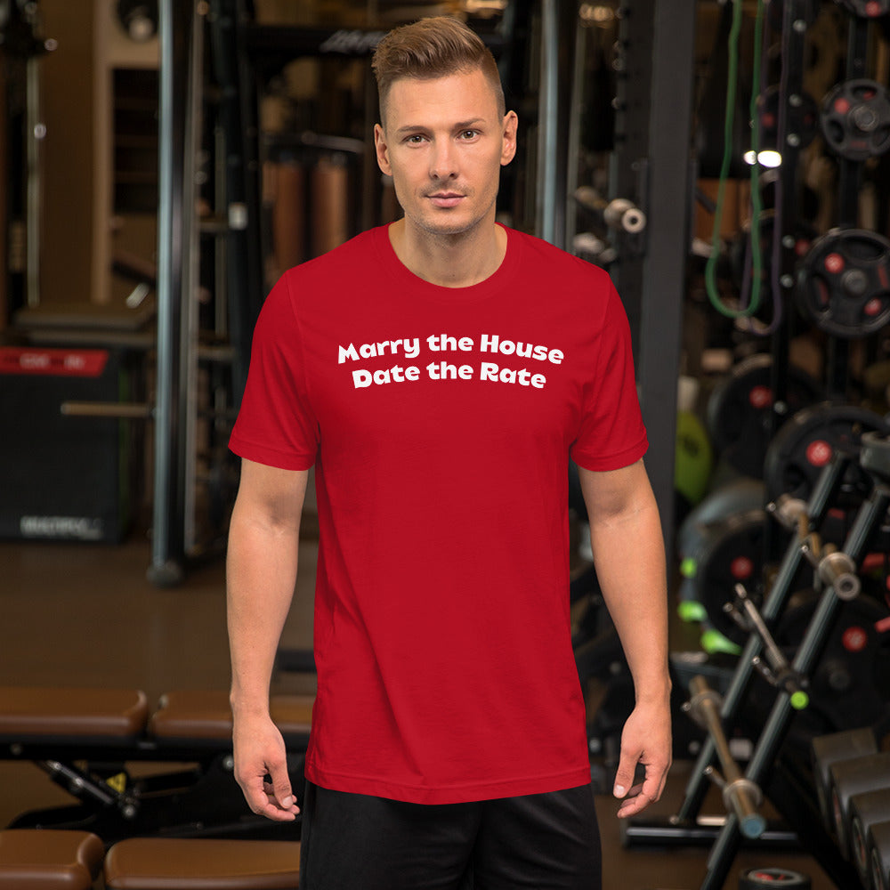 Marry the House Date the Rate Unisex t-shirt