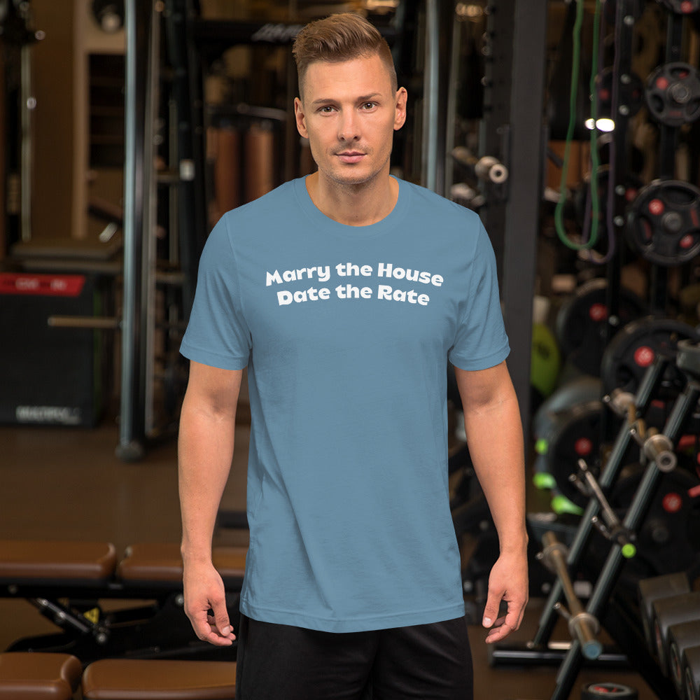 Marry the House Date the Rate Unisex t-shirt