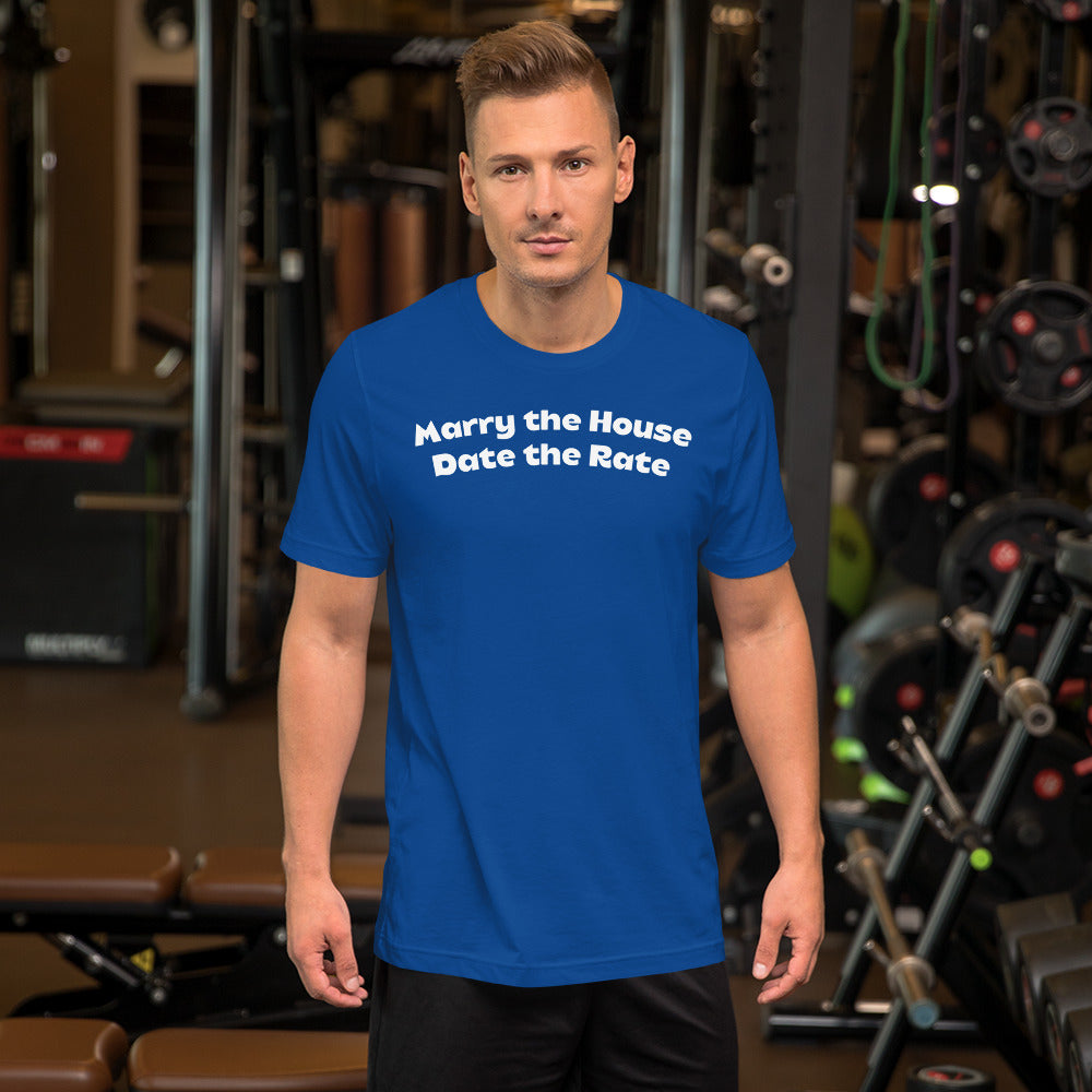 Marry the House Date the Rate Unisex t-shirt